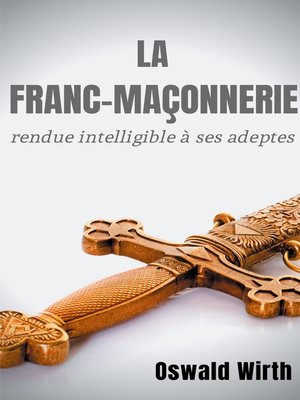 cover image of La Franc-maçonnerie rendue intelligible à ses adeptes